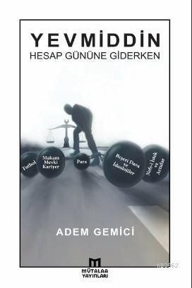 Yevmiddin; Hesap Gününe Giderken | Adem Gemici | Mütalaa Yayınları