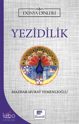 Yezidilik - Dünya Dinleri | Mazhar Murat Yemenlioğlu | Gelenek Yayıncı