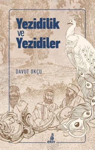 Yezidilik ve Yezidiler | Davut Okçu | Ekin Kitabevi Yayınları