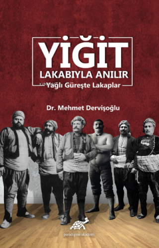 Yiğit Lakabıyla Anılır Yağlı Güreşte Lakaplar | Fatih Mehmet Dervişoğl