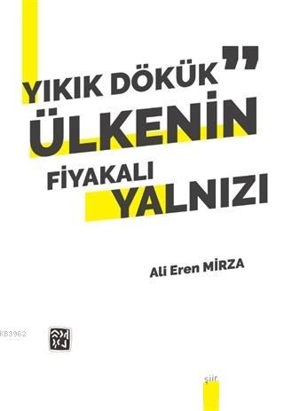 Yıkık Dökük Ülkenin Fiyakalı Yalnızı | Ali Eren Mirza | Kutlu Yayınevi