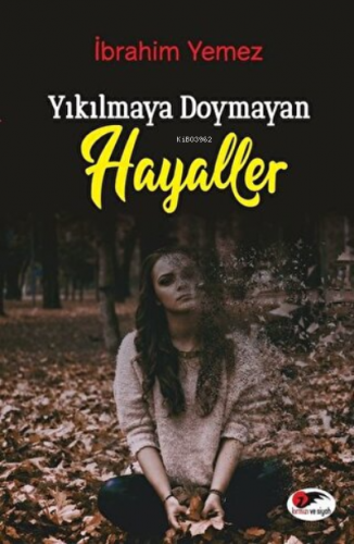 Yıkılmaya Doymayan Hayaller | İbrahim Yemez | Serencam Yayınları