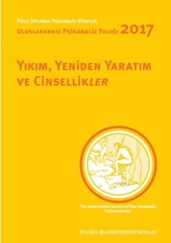 Yıkım, Yeniden Yaratım ve Cinsellikler; Uluslararası Psikanaliz Yıllığ