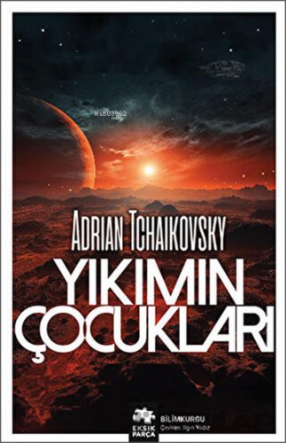 Yıkımın Çocukları | Adrian Tchaikovsky | Eksik Parça Yayınları