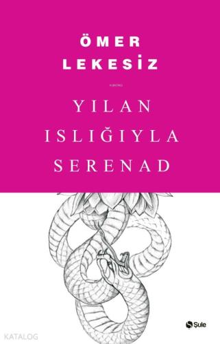 Yılan Islığıyla Serenad | Ömer Lekesiz | Şule Yayınları