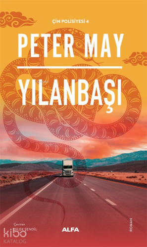 Yılanbaşı ;Çin Polisiyesi - 4 | Peter May | Alfa Basım Yayım Dağıtım