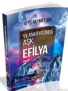 Yılankayasında Aşk Efilya | Seyit Mehmet Şen | Akçağ Basım Yayım Pazar