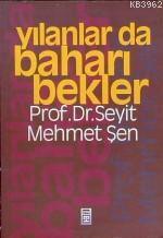 Yılanlar Da Baharı Bekler | Seyit Mehmet Şen | Timaş Yayınları