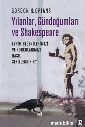 Yılanlar, Gündoğumları ve Shakespeare; Evrim Beğenilerimizi ve Korkula