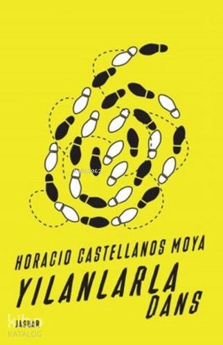 Yılanlarla Dans | Horacio Castellanos Moya | Jaguar Kitap