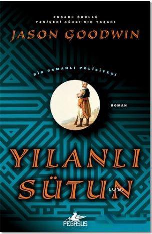 Yılanlı Sütun; Bir Osmanlı Polisiyesi | Jason Goodwin | Pegasus Yayınc