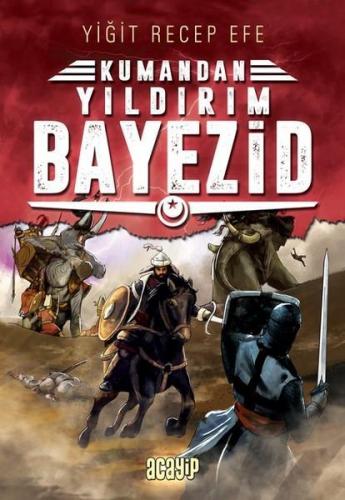 Yıldırım Bayezid - Kumandan 7 | Yiğit Recep Efe | Acayip Kitaplar