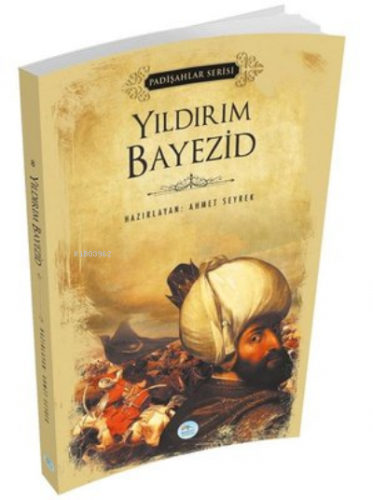 Yıldırım Bayezid (Padişahlar Serisi) | Ahmet Seyrek | Maviçatı Yayınla