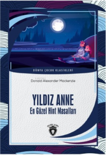 Yıldız Anne En Güzel Hint Masalları | Donald Alexander Mackenzie | Dor