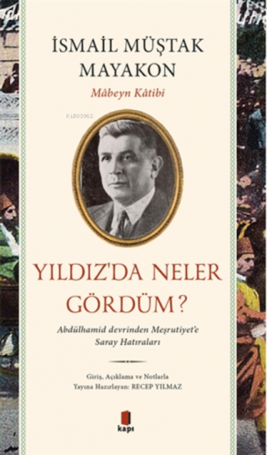 Yıldız’da Neler Gördüm?;Abdülhamid Devrinden Meşrutiyet’e Saray Hatıra