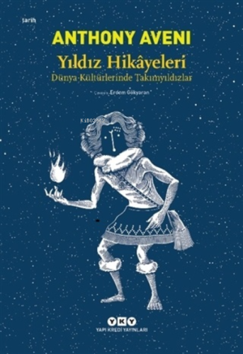 Yıldız Hikayeleri; Dünya Kültürlerinde Takımyıldızlar | Anthony Aveni 