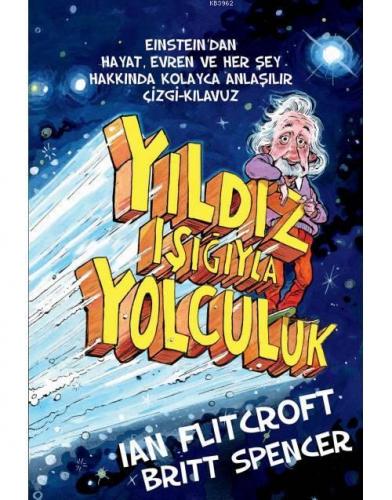 Yıldız Işığıyla Yolculuk; Einstein'dan Hayat, Evren ve Herşey Hakkında