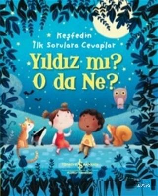 Yıldız mı? O Da Ne? - Keşfedin İlk Sorulara Cevaplar | Katie Daynes | 