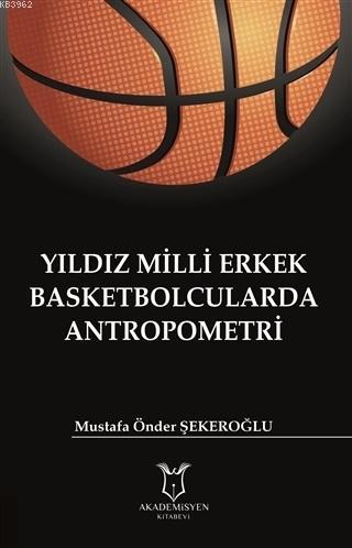 Yıldız Milli Erkek Basketbolcularda Antropometri | Mustafa Önder Şeker