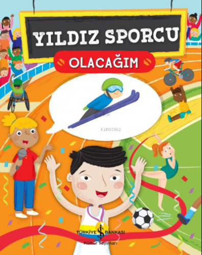 Yıldız Sporcu Olacağım | Catherine Ard | Türkiye İş Bankası Kültür Yay