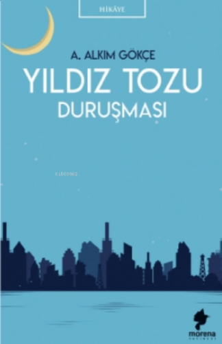 Yıldız Tozu Duruşması | A. Alkım Gökçe | Morena Yayınevi