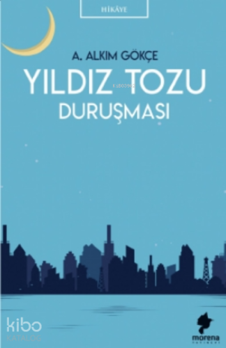 Yıldız Tozu Duruşması | A. Alkım Gökçe | Morena Yayınevi