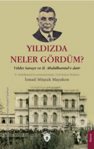 Yıldızda Neler Gördüm?;Yıldız Sarayı ve II. Abdülhamid’e Dair | İsmail