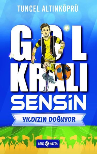 Yıldızın Doğuyor - Gol Kralı Sensin | Tuncel Altınköprü | Genç Hayat