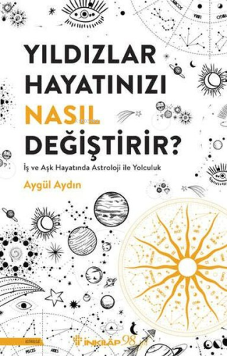 Yıldızlar Hayatınızı Nasıl Değiştirir? İş ve Aşk Hayatında Astroloji İ