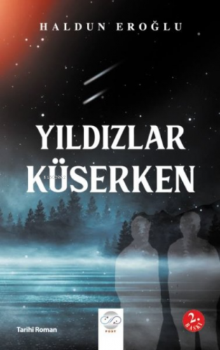 Yıldızlar Küserken | Haldun Eroğlu | Post Yayınevi