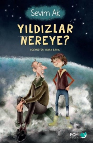 Yıldızlar Nereye | Sevim Ak | Fom Kitap