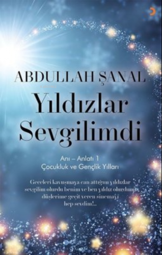 Yıldızlar Sevgilimdi - Anı - Anlatı 1 ;Çocukluk ve Gençlik Yılları | A