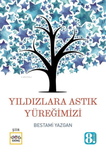 Yıldızlara Astık Yüreğimizi | Bestami Yazgan | Nar Yayınları