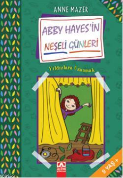 Yıldızlara Uzanmak; Abby Hayes'in Neşeli Günleri | Anne Mazer | Altın 