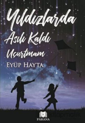 Yıldızlarda Asılı Kaldı Uçurtmam | Eyüp Hayta | Parana Yayınları