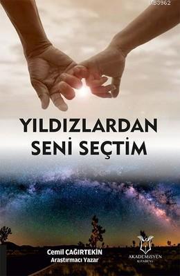 Yıldızlardan Seni Seçtim | Cemil Çağırtekin | Akademisyen Kitabevi