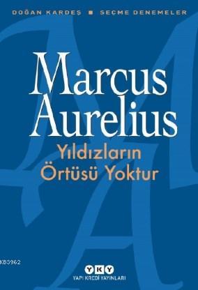 Yıldızların Örtüsü Yoktur | Marcus Aurelius | Yapı Kredi Yayınları ( Y