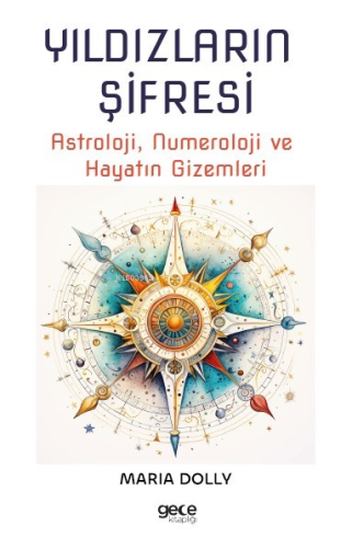 Yıldızların Şifresi;Astroloji, Numeroloji ve Hayatın Gizemleri | Maria