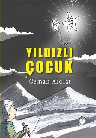 Yıldızlı Çocuk | Osman Arolat | Kitap Saati Yayınları