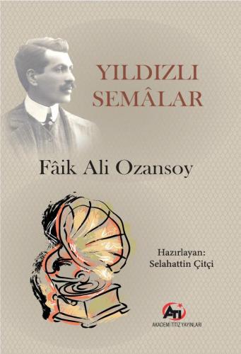 Yıldızlı Semalar | Fâik Âli Ozansoy | Akademi Titiz Yayınları