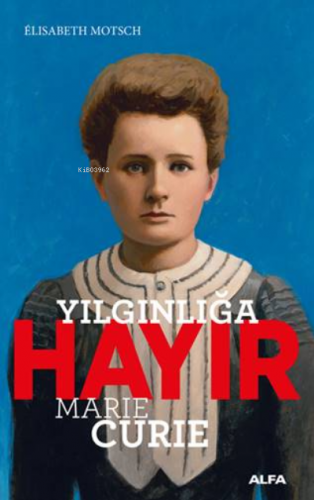 Yılgınlığa Hayır - Marie Curie | Elisabeth Motsch | Alfa Basım Yayım D