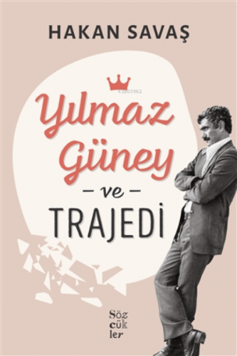 Yılmaz Güney Ve Trajedi | Hakan Savaş | Sözcükler