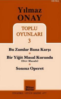 Yılmaz Onay Toplu Oyunları 3; Bu Zamlar Bana Karşı,Bir Yiğit Masal Kur