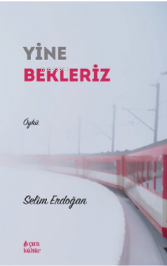 Yine Bekleriz | Selim Erdoğan | Çıra Yayınları