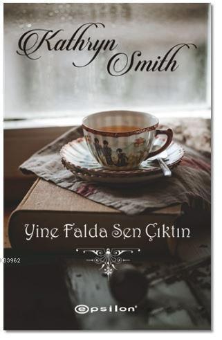 Yine Falda Sen Çıktın | Kathryn Smith | Epsilon Yayınevi