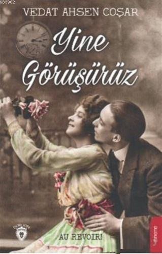 Yine Görüşürüz; Au Revoir! | Vedat Ahsen Coşar | Dorlion Yayınevi