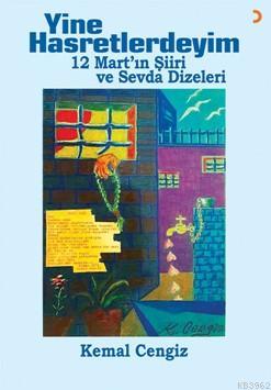 Yine Hasretlerdeyim; 12 Mart'ın Şiiri ve Sevda Dizeleri | Kemal Cengiz