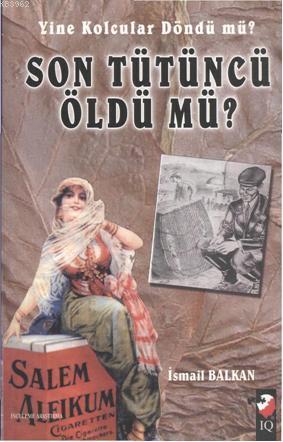 Yine Kolcular Döndü mü? Son Tütüncü Öldü mü? | İsmail Baykal | IQ Kült