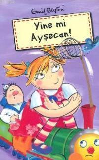 Yine Mi Ayşecan! | Enid Blyton | Doğan Çocuk