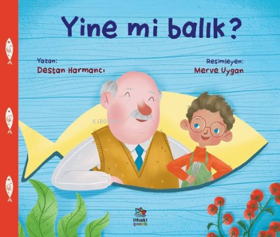 Yine Mi Balık? | Destan Harmancı | İthaki Çocuk Yayınları